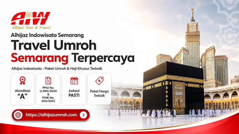 Travel Umroh Semarang Terpercaya Alhijaz Umrah Haji Khusus